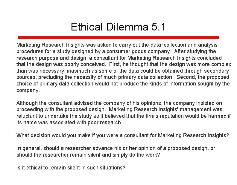 Ethical Dilemma 5. 1 Marketing Research Insights was asked to carry out the data‑collection Ethical Dilemma 5. 1 Marketing Research Insights was asked to carry out the data‑collection