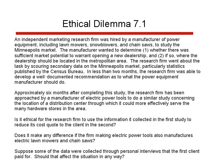 Ethical Dilemma 7. 1 An independent marketing research firm was hired by a manufacturer Ethical Dilemma 7. 1 An independent marketing research firm was hired by a manufacturer
