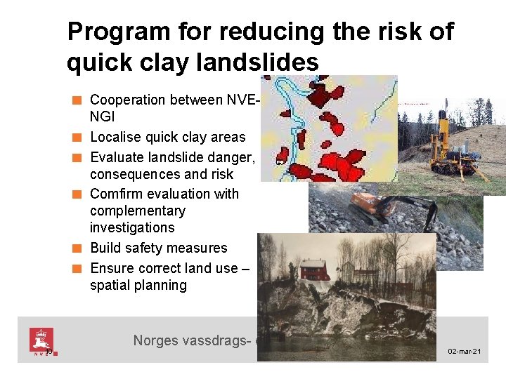 Program for reducing the risk of quick clay landslides ■ Cooperation between NVE■ ■