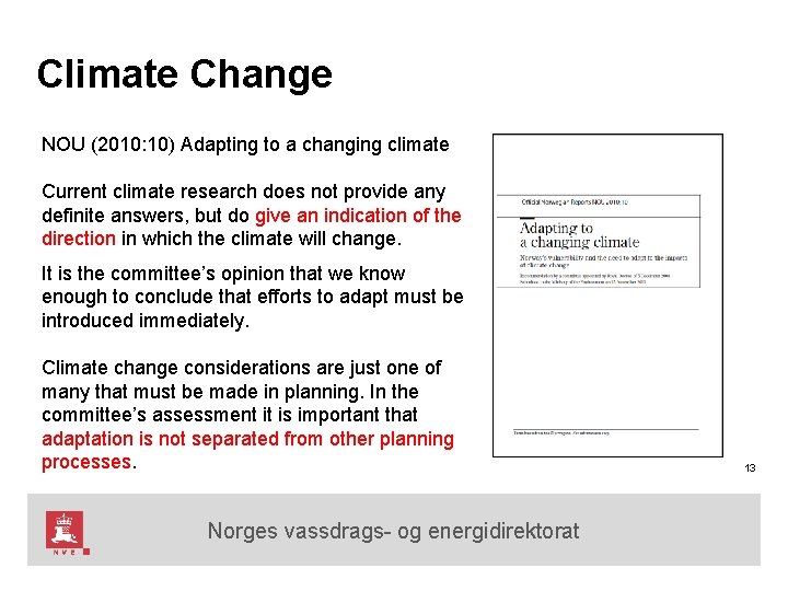 Climate Change NOU (2010: 10) Adapting to a changing climate Current climate research does