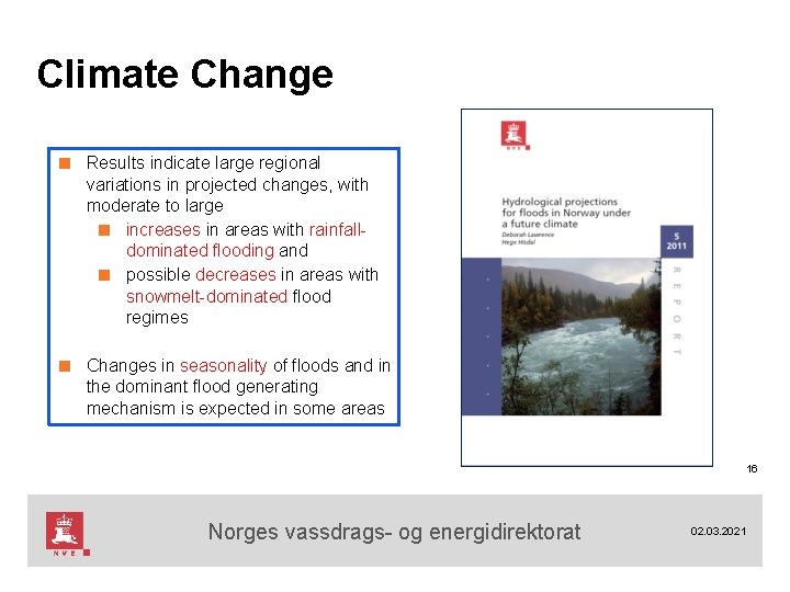 Climate Change ■ Results indicate large regional variations in projected changes, with moderate to