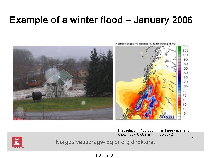 Example of a winter flood – January 2006 Precipitation (150 -300 mm in three
