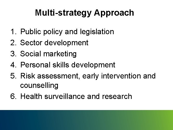 Multi-strategy Approach 1. 2. 3. 4. 5. Public policy and legislation Sector development Social