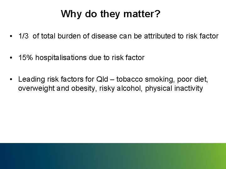 Why do they matter? • 1/3 of total burden of disease can be attributed