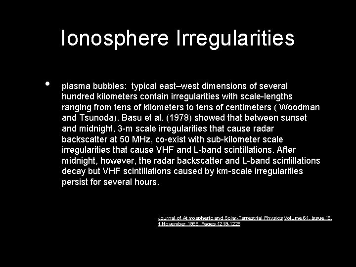 Ionosphere Irregularities • plasma bubbles: typical east–west dimensions of several hundred kilometers contain irregularities