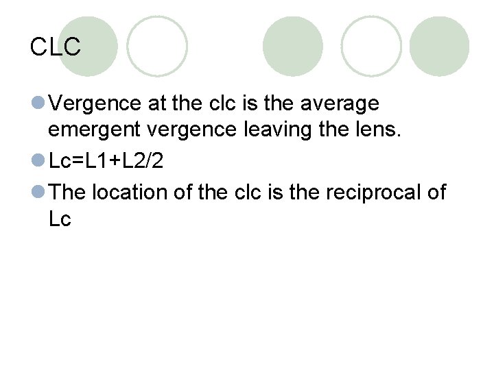 CLC l Vergence at the clc is the average emergent vergence leaving the lens.