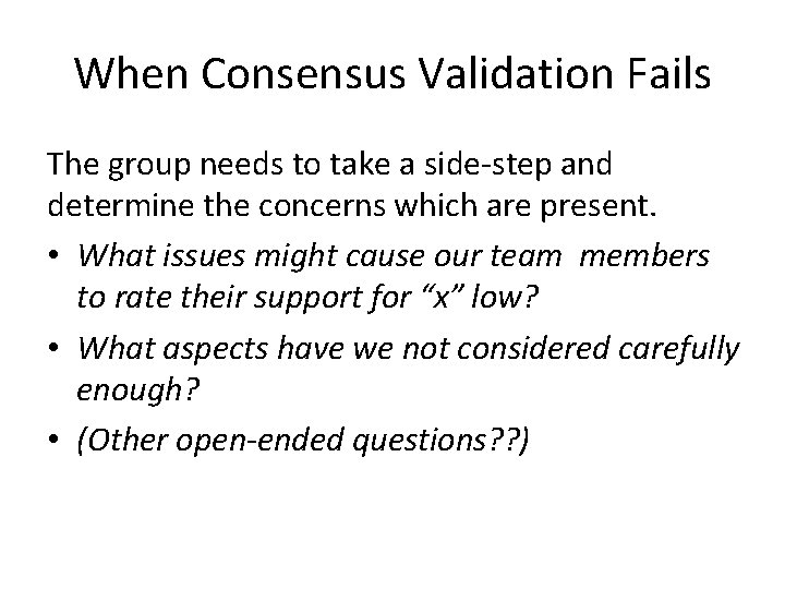 When Consensus Validation Fails The group needs to take a side-step and determine the