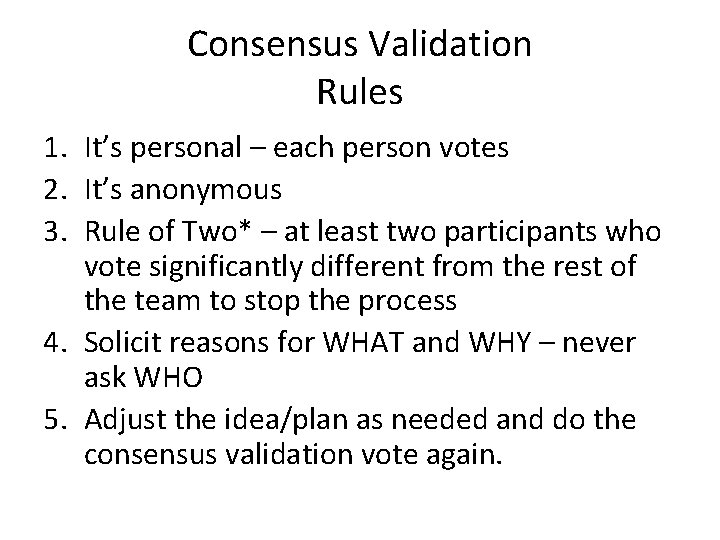 Consensus Validation Rules 1. It’s personal – each person votes 2. It’s anonymous 3.