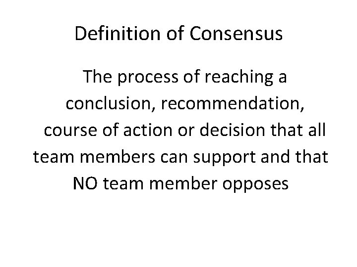 Definition of Consensus The process of reaching a conclusion, recommendation, course of action or