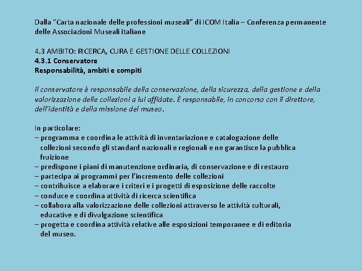 Dalla “Carta nazionale delle professioni museali” di ICOM Italia – Conferenza permanente delle Associazioni Dalla “Carta nazionale delle professioni museali” di ICOM Italia – Conferenza permanente delle Associazioni