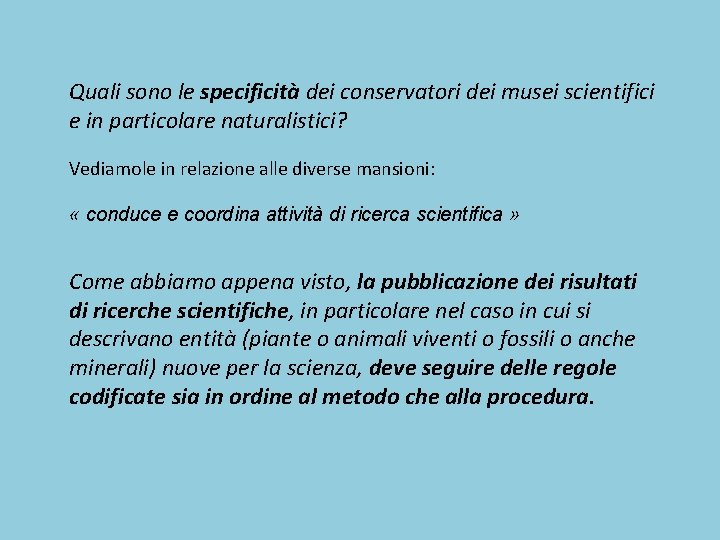 Quali sono le specificità dei conservatori dei musei scientifici e in particolare naturalistici? Vediamole Quali sono le specificità dei conservatori dei musei scientifici e in particolare naturalistici? Vediamole