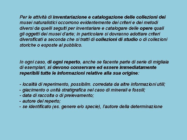 Per le attività di inventariazione e catalogazione delle collezioni dei musei naturalistici occorrono evidentemente Per le attività di inventariazione e catalogazione delle collezioni dei musei naturalistici occorrono evidentemente