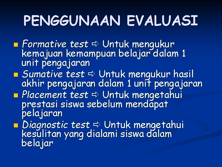 PENGGUNAAN EVALUASI n n Formative test Untuk mengukur kemajuan kemampuan belajar dalam 1 unit