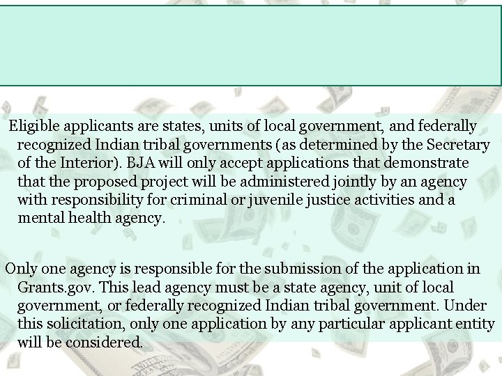  Eligible applicants are states, units of local government, and federally recognized Indian tribal