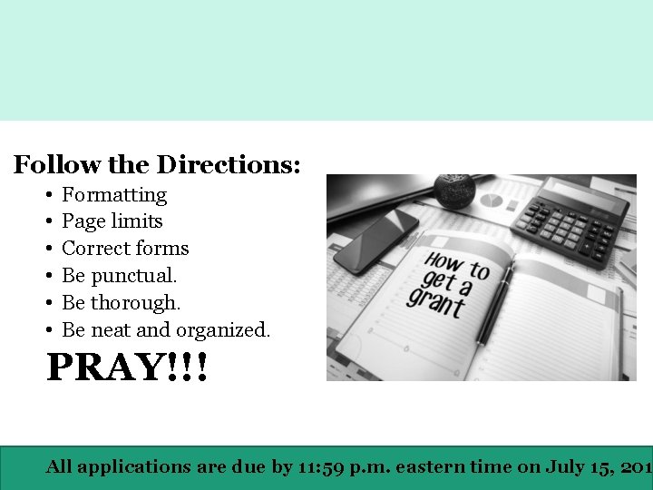 Follow the Directions: • • • Formatting Page limits Correct forms Be punctual. Be