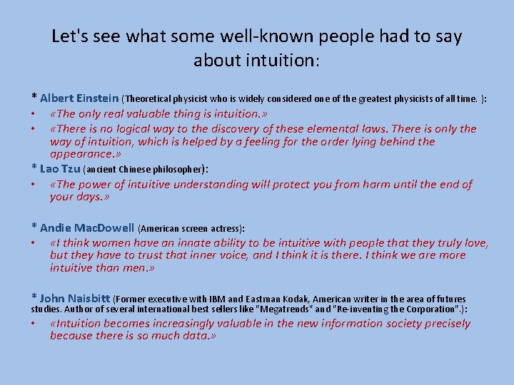 Let's see what some well-known people had to say about intuition: * Albert Einstein