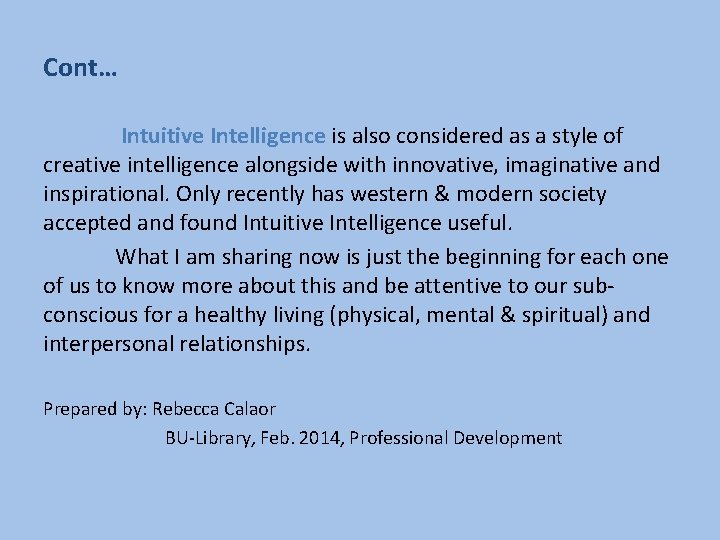 Cont… Intuitive Intelligence is also considered as a style of creative intelligence alongside with