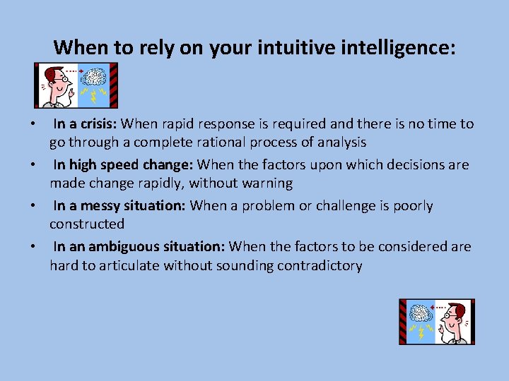 When to rely on your intuitive intelligence: In a crisis: When rapid response is