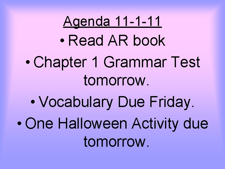 Agenda 11 -1 -11 • Read AR book • Chapter 1 Grammar Test tomorrow.