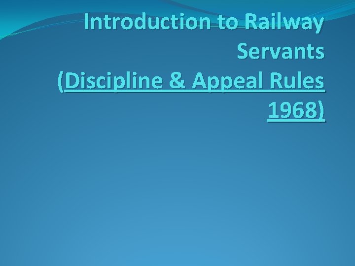 Introduction to Railway Servants (Discipline & Appeal Rules 1968) 