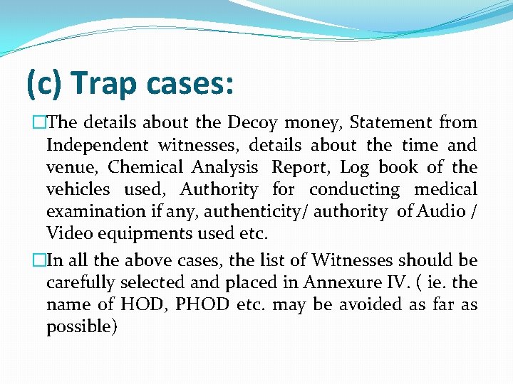 (c) Trap cases: �The details about the Decoy money, Statement from Independent witnesses, details