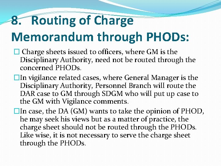 8. Routing of Charge Memorandum through PHODs: � Charge sheets issued to officers, where