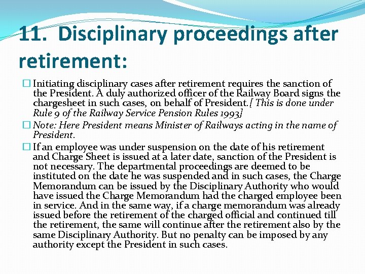 11. Disciplinary proceedings after retirement: � Initiating disciplinary cases after retirement requires the sanction