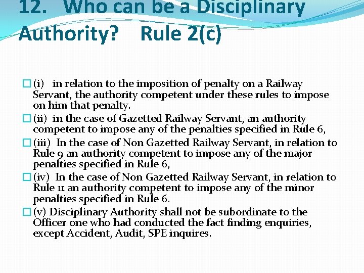 12. Who can be a Disciplinary Authority? Rule 2(c) �(i) in relation to the