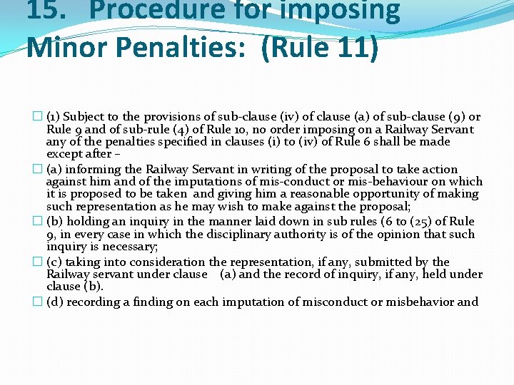 15. Procedure for imposing Minor Penalties: (Rule 11) � (1) Subject to the provisions