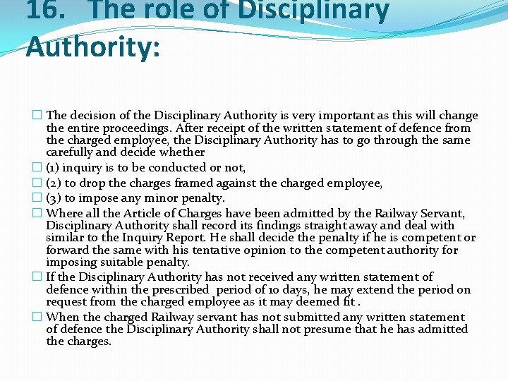 16. The role of Disciplinary Authority: � The decision of the Disciplinary Authority is