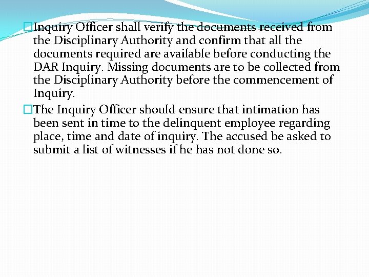 �Inquiry Officer shall verify the documents received from the Disciplinary Authority and confirm that