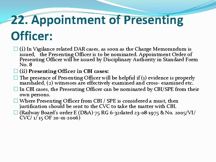 22. Appointment of Presenting Officer: � (i) In Vigilance related DAR cases, as soon