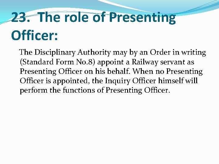 23. The role of Presenting Officer: The Disciplinary Authority may by an Order in