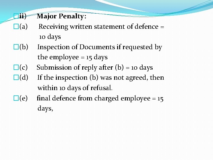 �ii) Major Penalty: �(a) Receiving written statement of defence = 10 days �(b) Inspection
