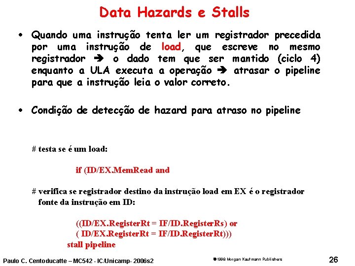 Data Hazards e Stalls · Quando uma instrução tenta ler um registrador precedida por