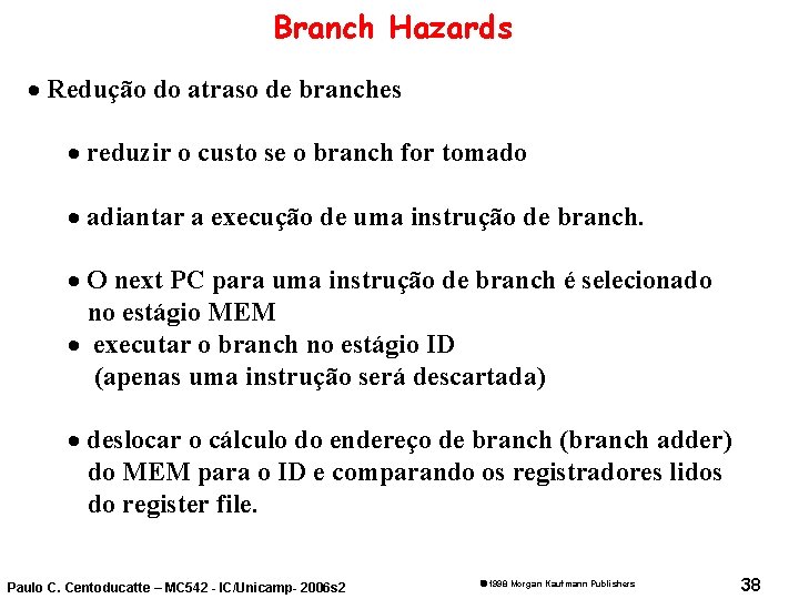 Branch Hazards · Redução do atraso de branches · reduzir o custo se o