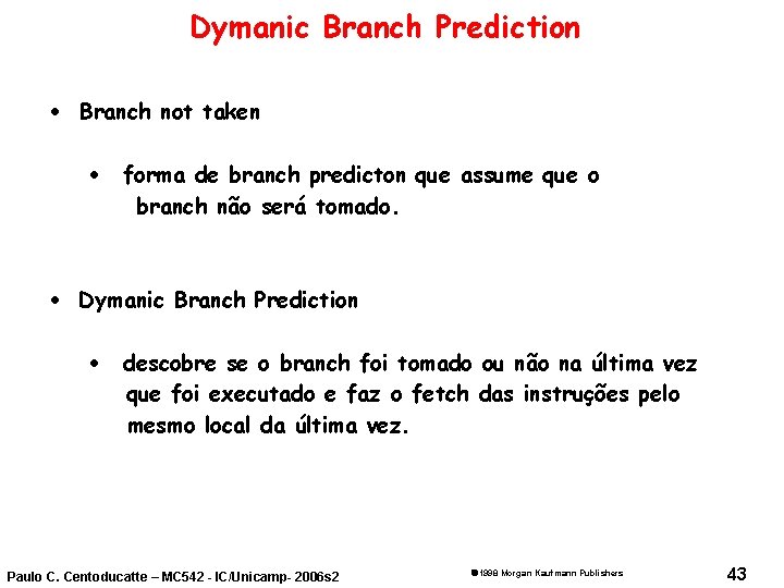 Dymanic Branch Prediction · Branch not taken · forma de branch predicton que assume