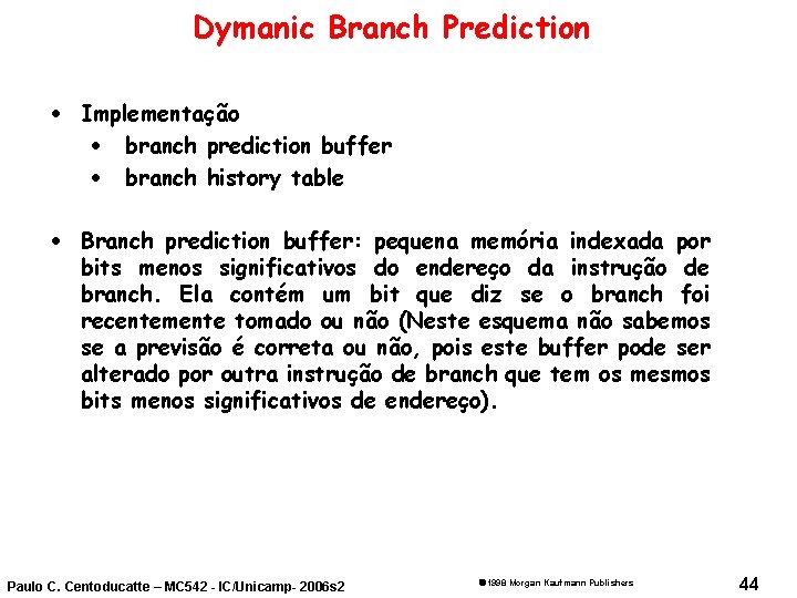 Dymanic Branch Prediction · Implementação · branch prediction buffer · branch history table ·