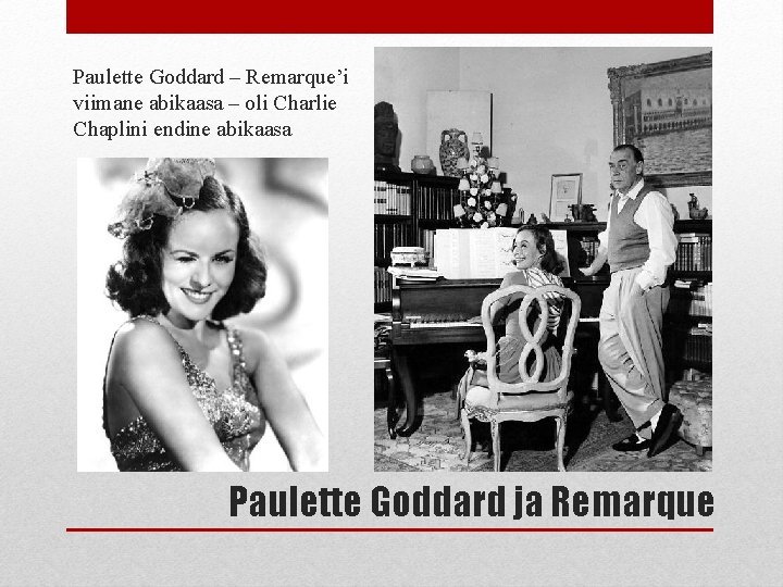 Paulette Goddard – Remarque’i viimane abikaasa – oli Charlie Chaplini endine abikaasa Paulette Goddard