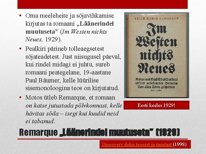  • Oma meeleheite ja sõjavihkamise kirjutas ta romaani „Läänerindel muutuseta” (Im Westen nichts