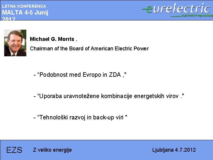LETNA KONFERENCA MALTA 4 -5 Junij 2012 Michael G. Morris , Chairman of the