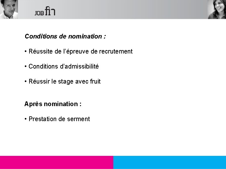 Conditions de nomination : • Réussite de l’épreuve de recrutement • Conditions d’admissibilité •