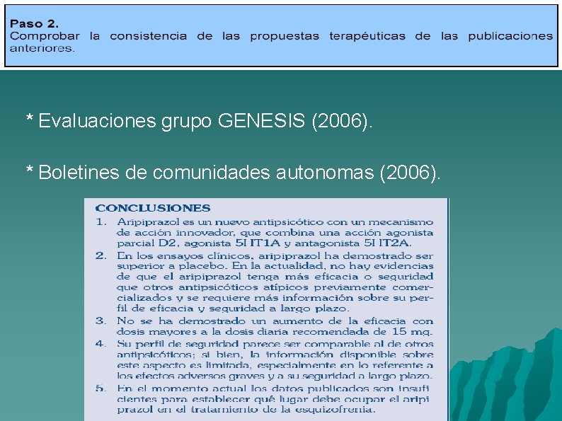 * Evaluaciones grupo GENESIS (2006). * Boletines de comunidades autonomas (2006). 