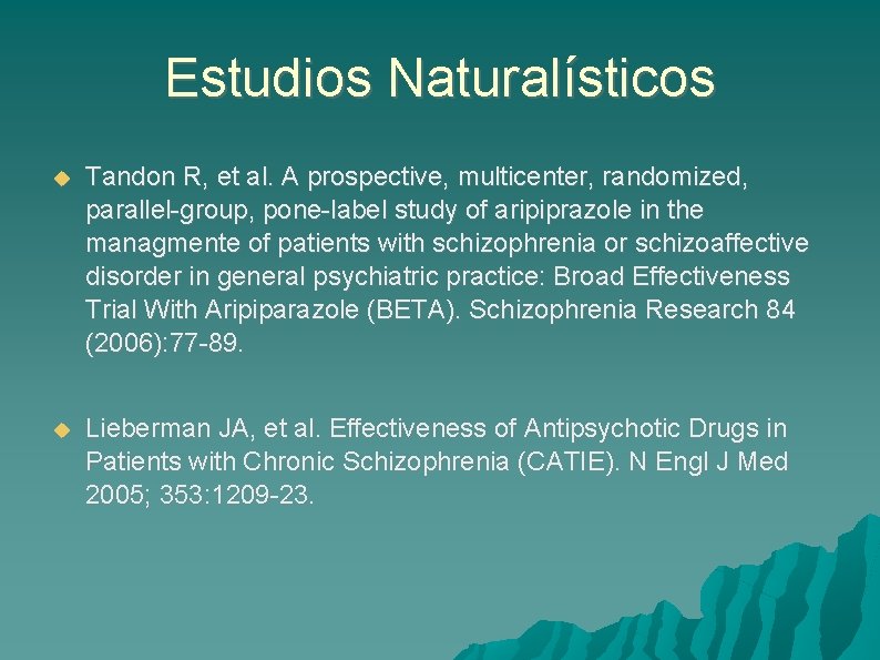 Estudios Naturalísticos Tandon R, et al. A prospective, multicenter, randomized, parallel-group, pone-label study of