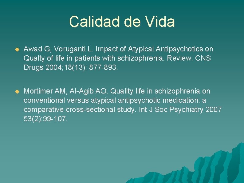 Calidad de Vida Awad G, Voruganti L. Impact of Atypical Antipsychotics on Qualty of