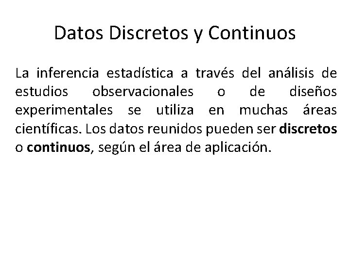 Datos Discretos y Continuos La inferencia estadística a través del análisis de estudios observacionales