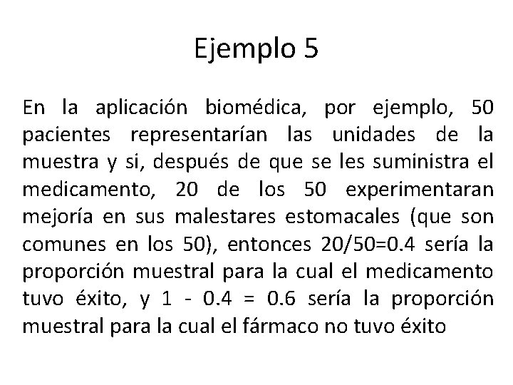 Ejemplo 5 En la aplicación biomédica, por ejemplo, 50 pacientes representarían las unidades de