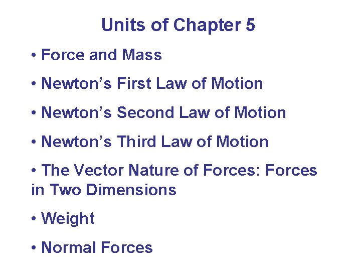 Units of Chapter 5 • Force and Mass • Newton’s First Law of Motion