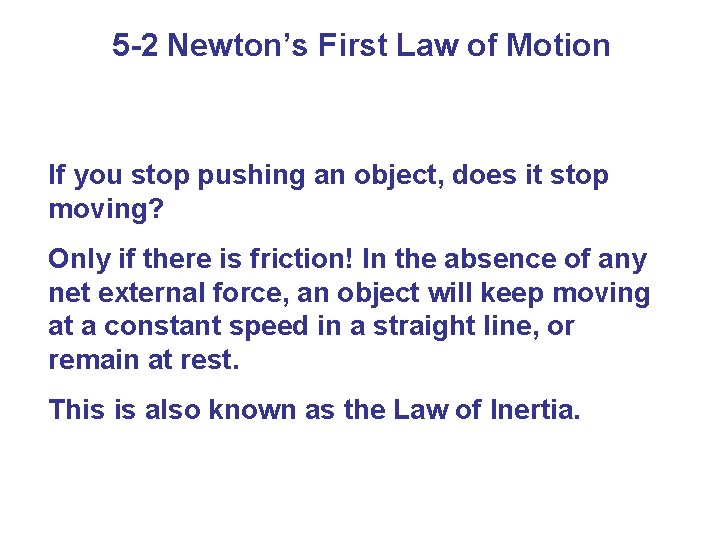 5 -2 Newton’s First Law of Motion If you stop pushing an object, does