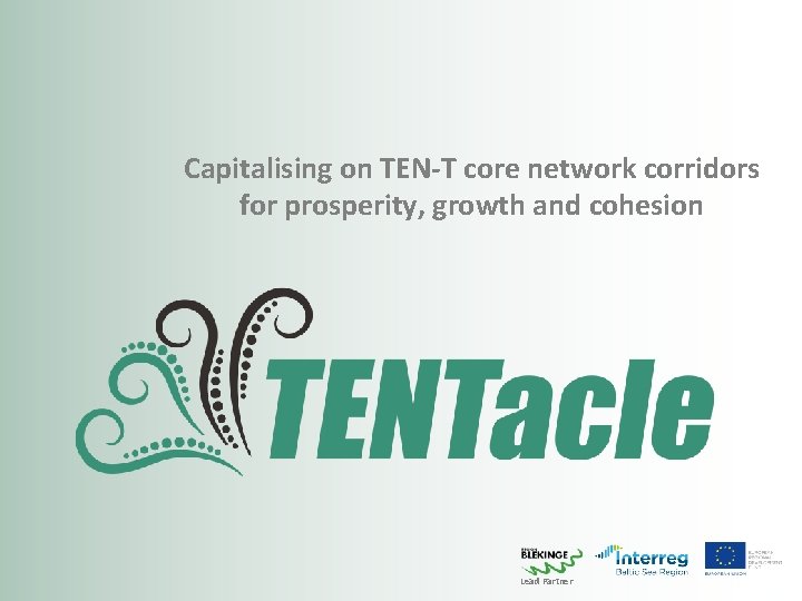 Capitalising on TEN-T core network corridors for prosperity, growth and cohesion Lead Partner 